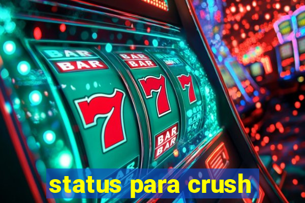 status para crush